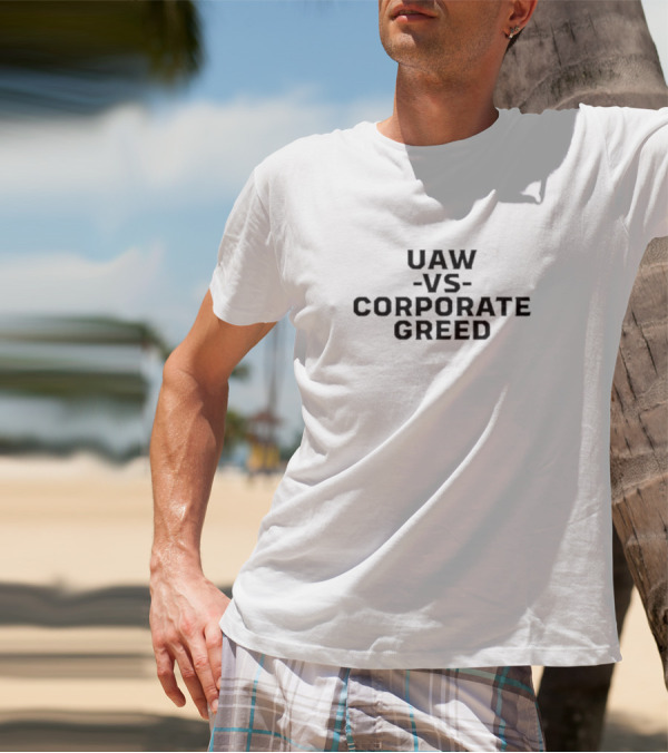 UAW Versus Corporate Greed T-Shirt