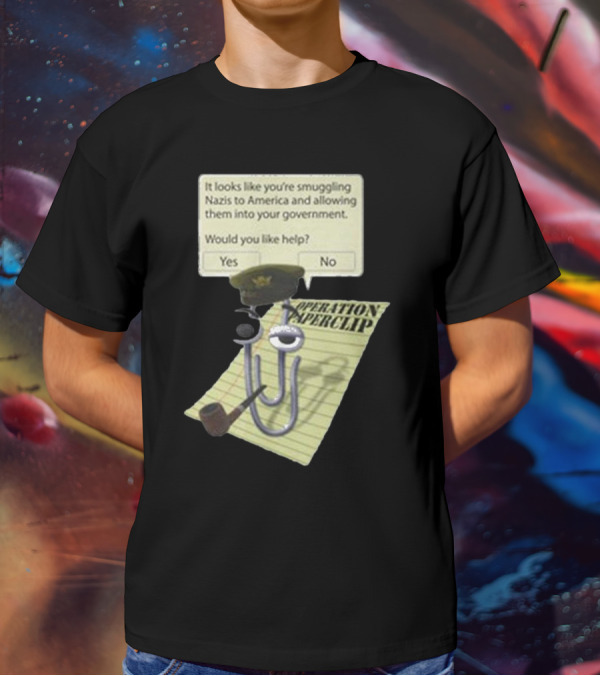 Operation Paperclip Smuggling Nazis Into America Clippy Meme T-Shirt