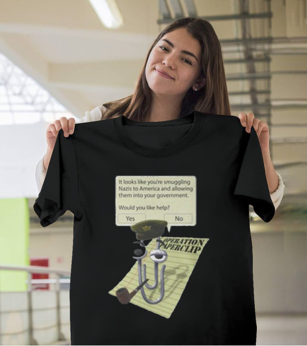 Operation Paperclip Smuggling Nazis Into America Clippy Meme T-Shirt