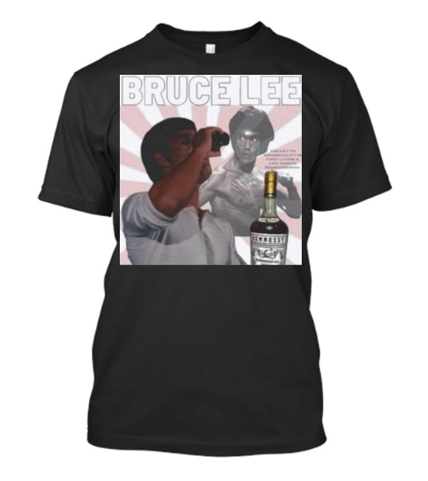 Bruce Lee Hennessy Drink Parody With Martial Arts Legend T-Shirt