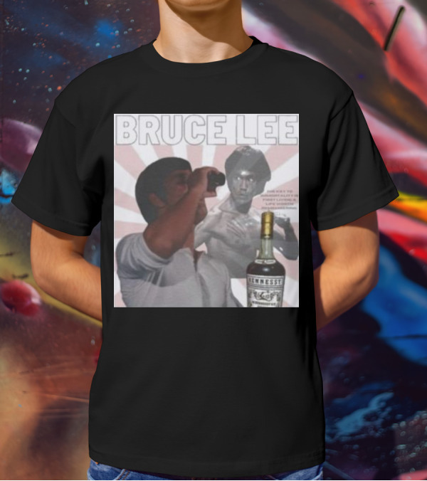 Bruce Lee Hennessy Drink Parody With Martial Arts Legend T-Shirt