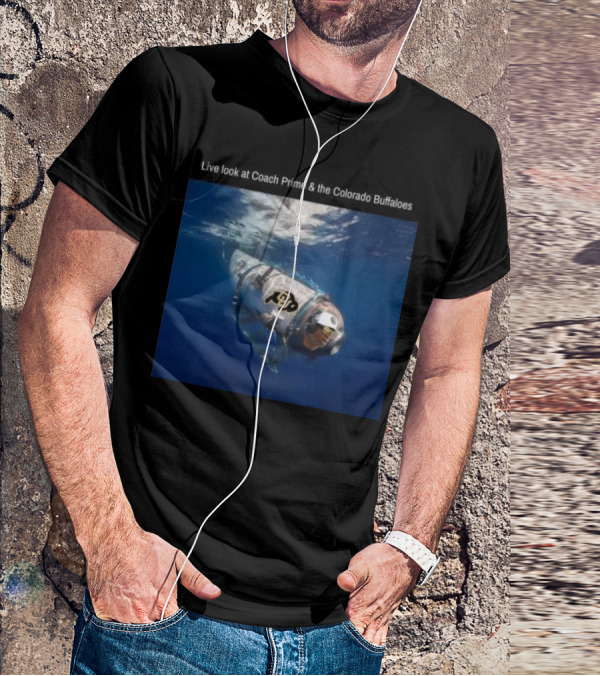 Live Look At Coach Prime And The Colorado Buffaloes Submarine Adventure T-Shirt