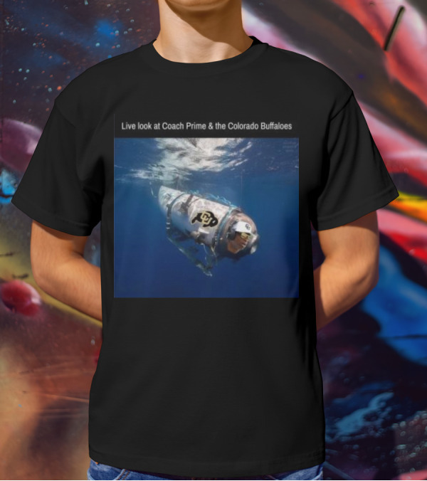 Live Look At Coach Prime And The Colorado Buffaloes Submarine Adventure T-Shirt
