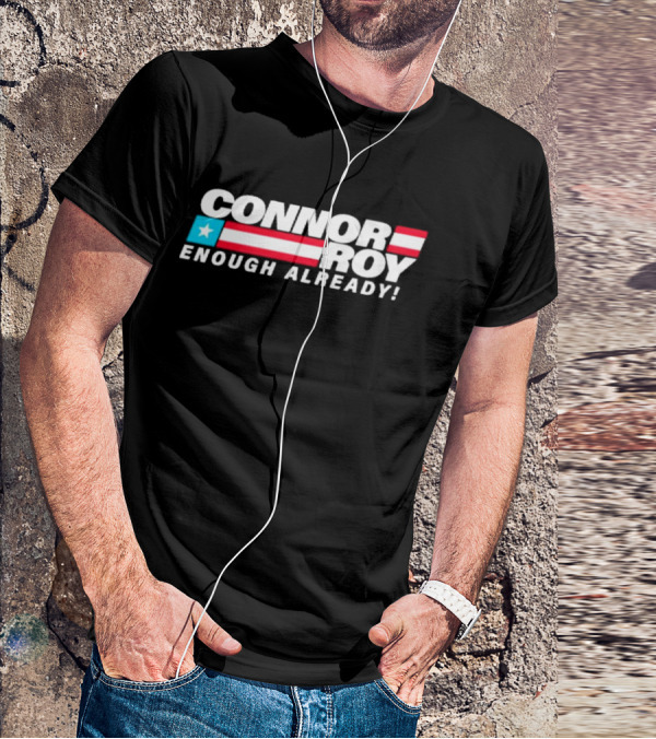 Connor Roy Enough Already Presidential Campaign American Flag Stripes T-Shirt