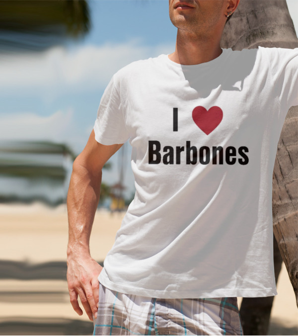 I Love Barbones T-Shirt