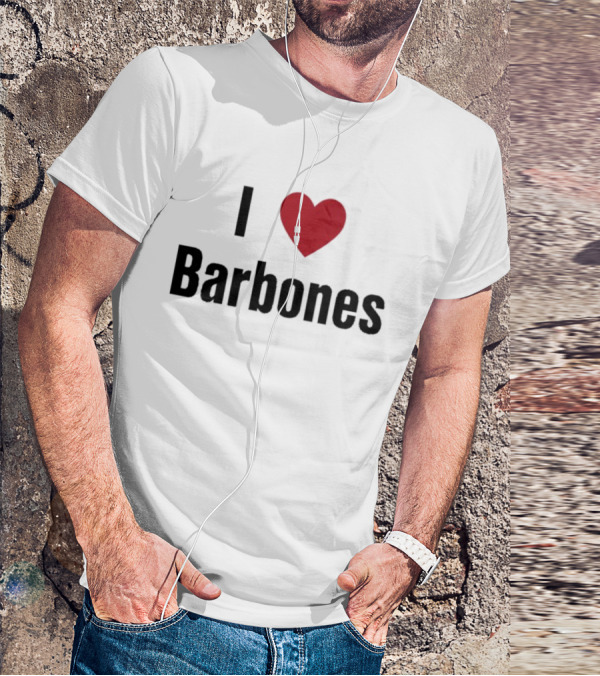 I Love Barbones T-Shirt