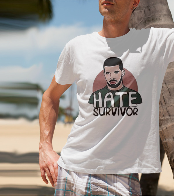 Hate Survivor Drake T-Shirt