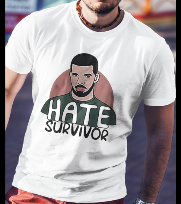 Hate Survivor Drake T-Shirt