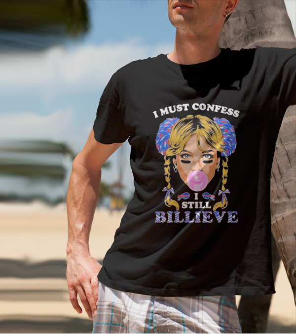 I Must Confess I Still Billieve Buffalo Bills Bubblegum Girl T-Shirt