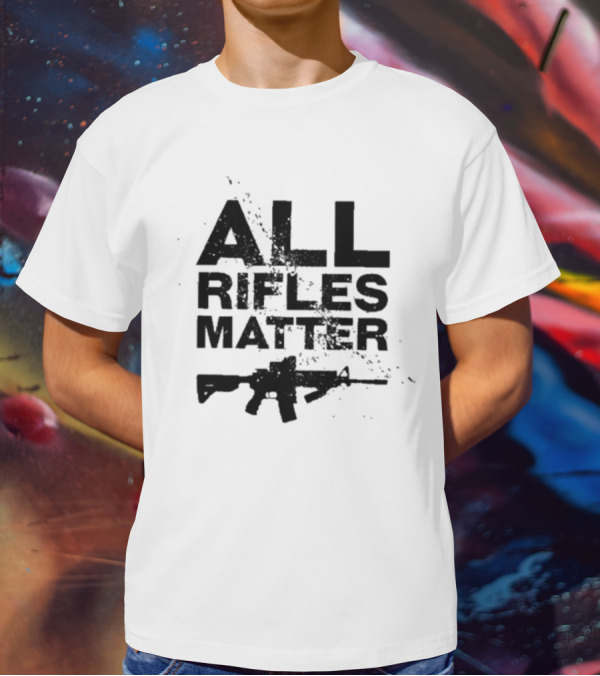 The Good Liars All Rifles Matter Gun T-Shirt