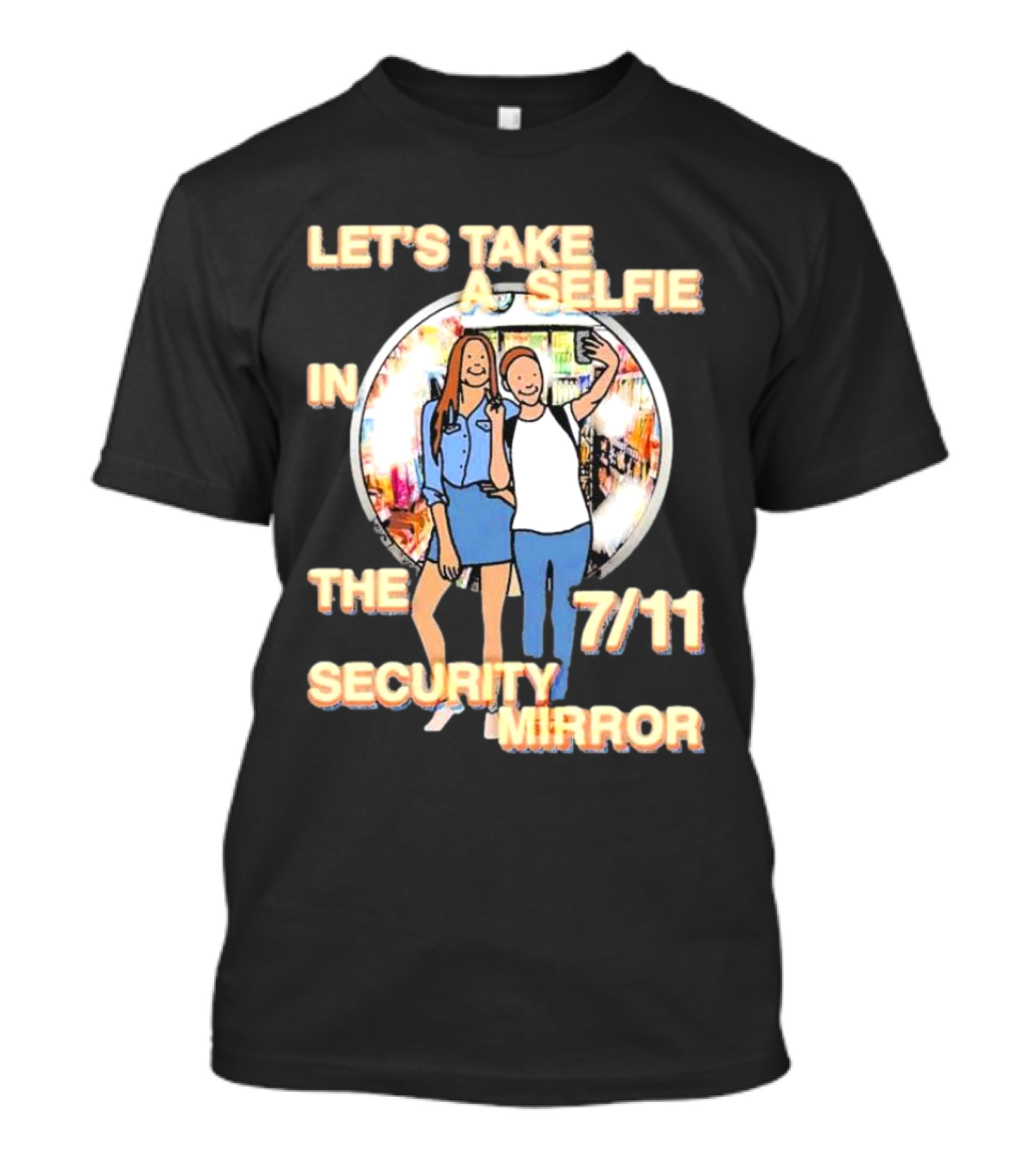 Let’s Take A Selfie In The 7-11 Security Mirror T-Shirt