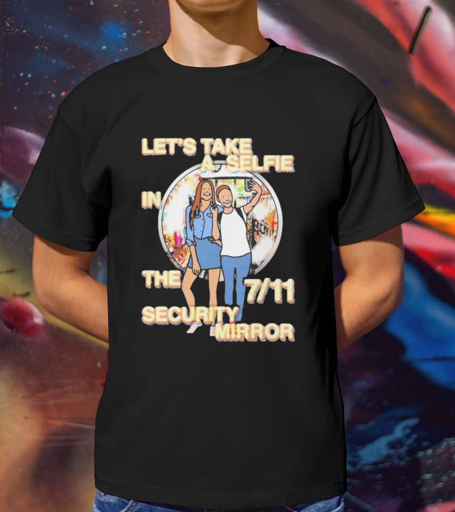 Let’s Take A Selfie In The 7-11 Security Mirror T-Shirt