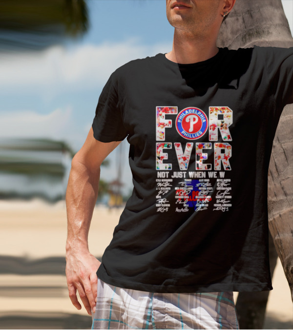 Philadelphia Phillies Forever Not Just When We Win Signatures T-Shirt