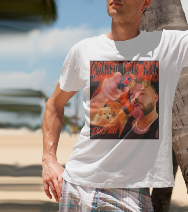 Money For Fun Drizzy Dogs Funnyahhtees T-Shirt
