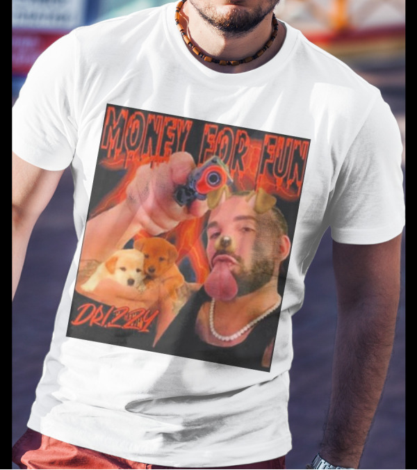 Money For Fun Drizzy Dogs Funnyahhtees T-Shirt