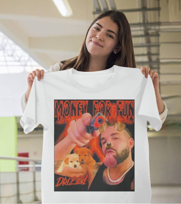 Money For Fun Drizzy Dogs Funnyahhtees T-Shirt