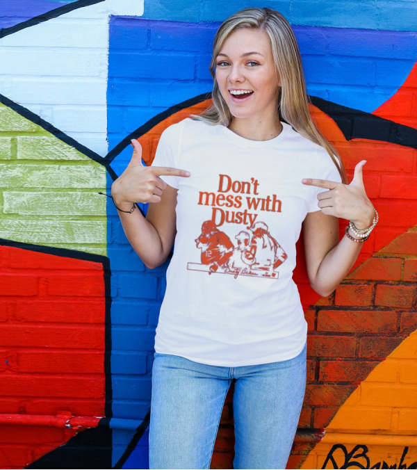 Don’t Mess With Dusty Baker Baseball Team Meeting 12 T-Shirt