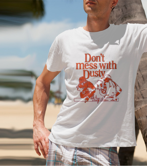 Don’t Mess With Dusty Baker Baseball Team Meeting 12 T-Shirt