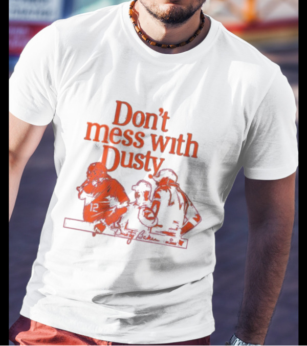 Don’t Mess With Dusty Baker Baseball Team Meeting 12 T-Shirt