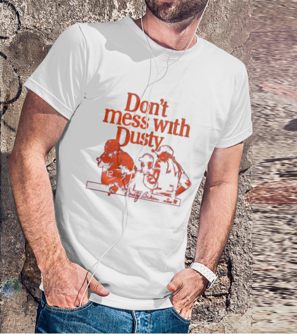 Don’t Mess With Dusty Baker Baseball Team Meeting 12 T-Shirt