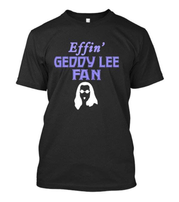 Effin’ Geddy Lee Fan Silhouette Outline T-Shirt