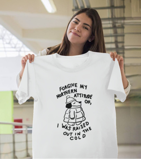 Forgive My Northern Attitude Oh I Was Raised Out In The Cold With Snoopy Puffer Jacket T-Shirt