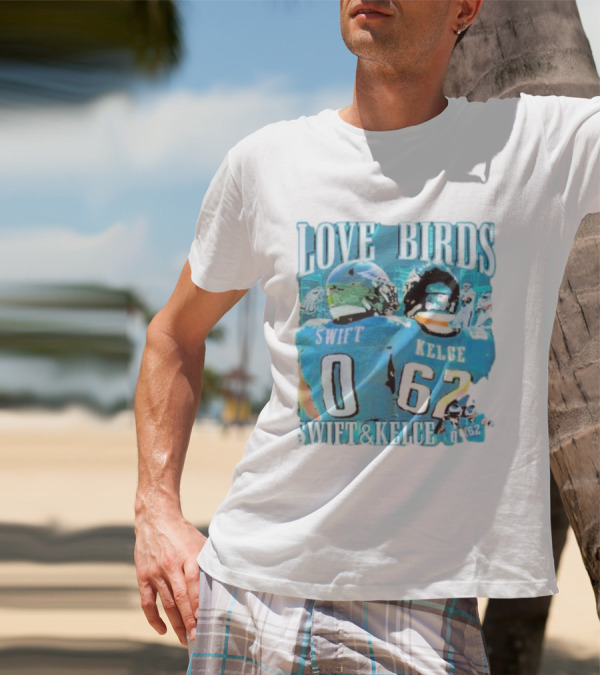 Love Birds Swift 0 Kelce 62 Swift And Kelce T-Shirt