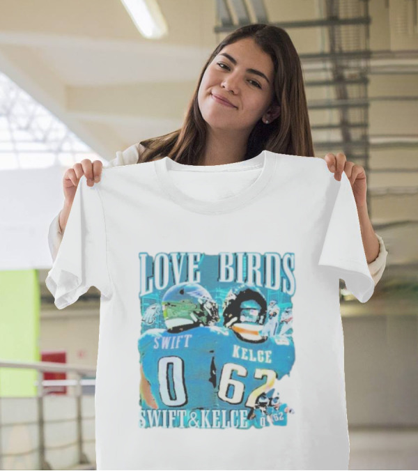 Love Birds Swift 0 Kelce 62 Swift And Kelce T-Shirt