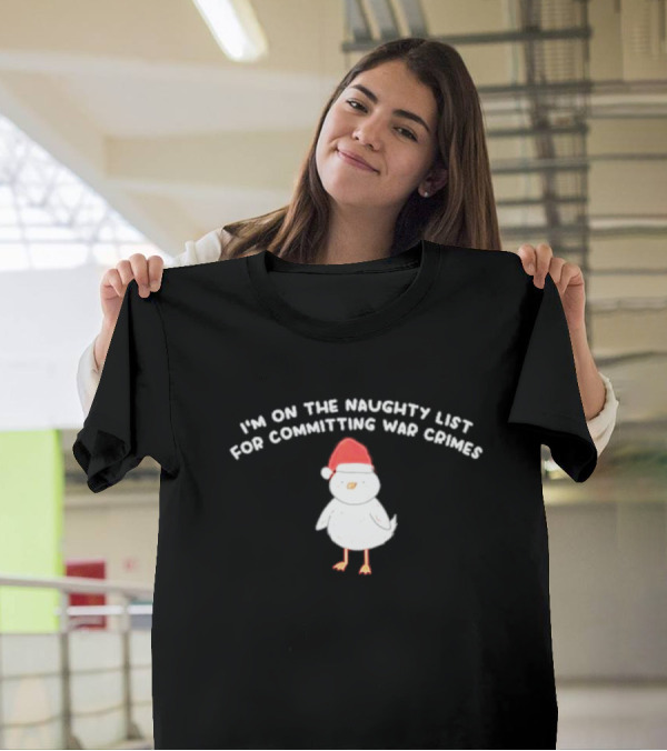 I'm On The Naughty List For Committing War Crimes Bird Santa T-Shirt