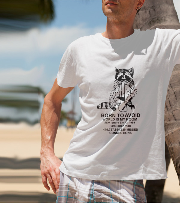 Born To Avoid World Is My Room Raccoon 1989 Ignore Em All Loner Man Connections T-Shirt