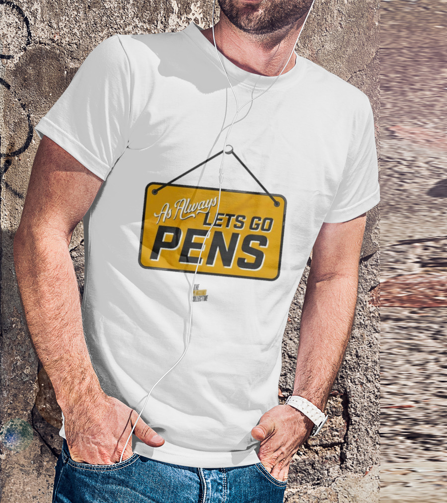 As Always Let's Go Pens Yellow Sign T-Shirt
