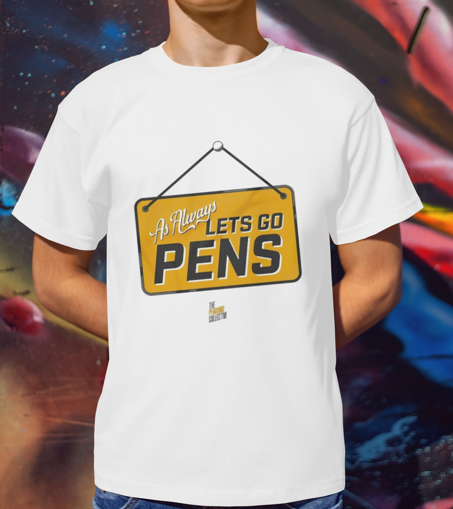 As Always Let's Go Pens Yellow Sign T-Shirt