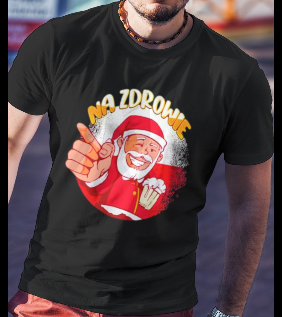 Na Zdrowie Santa Holding Beer Toast With Smile T-Shirt