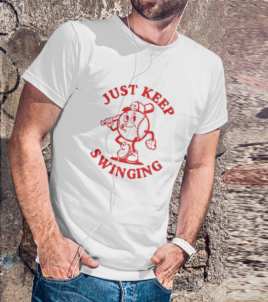 JUST KEEP SWINGING Baseball Character T-Shirt