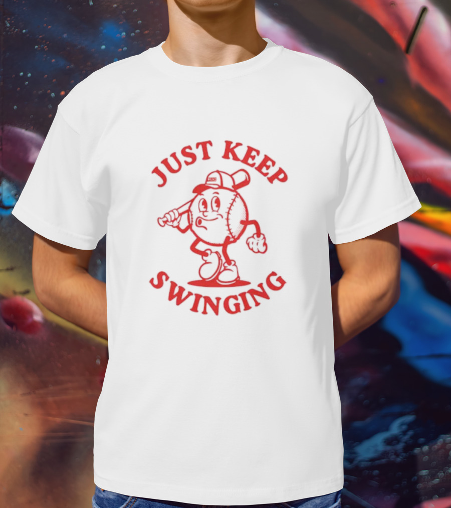 JUST KEEP SWINGING Baseball Character T-Shirt