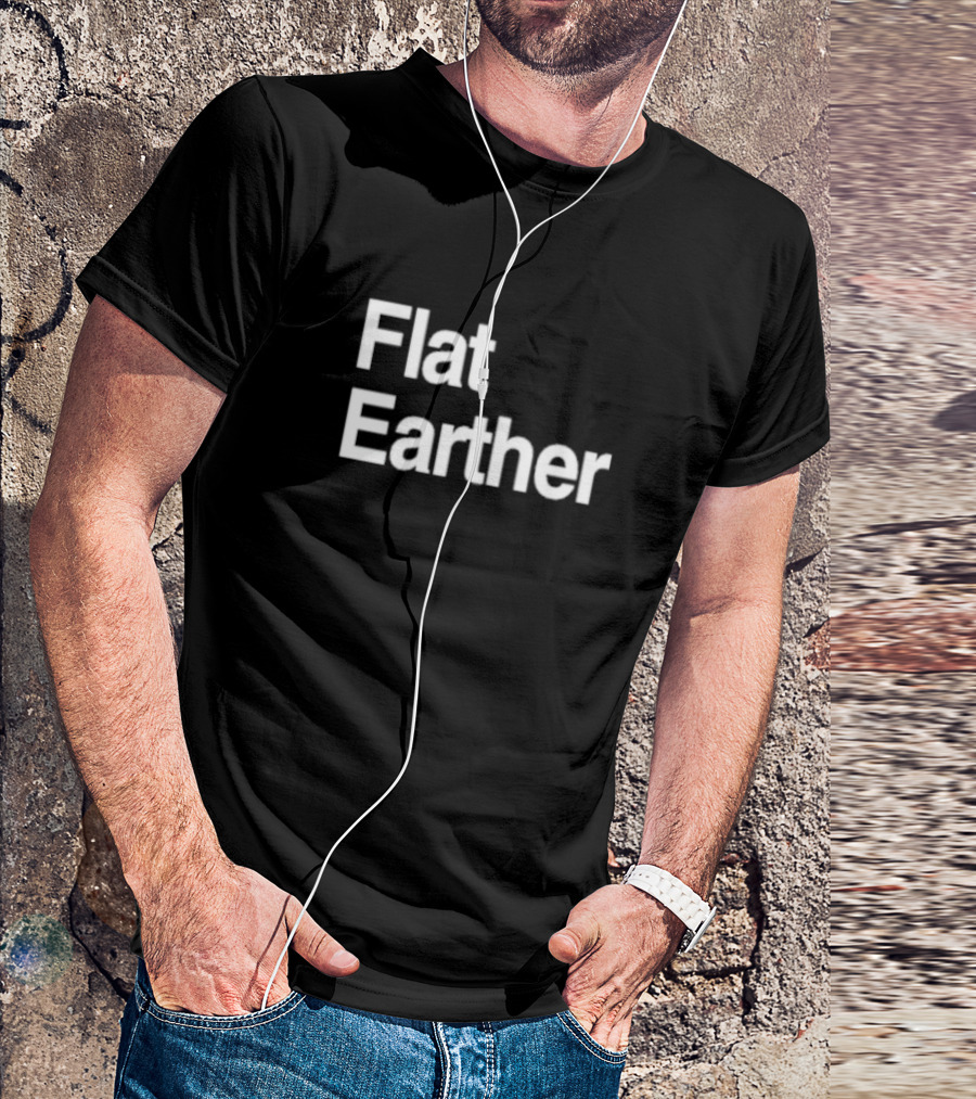 Flat Earther T-Shirt