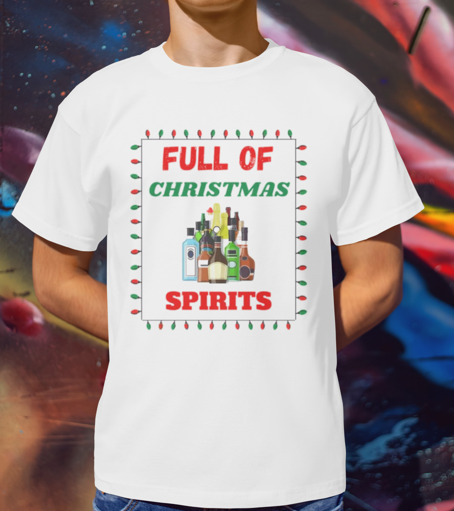 Full Of Christmas Spirits Bottles Lights Holiday Humor T-Shirt