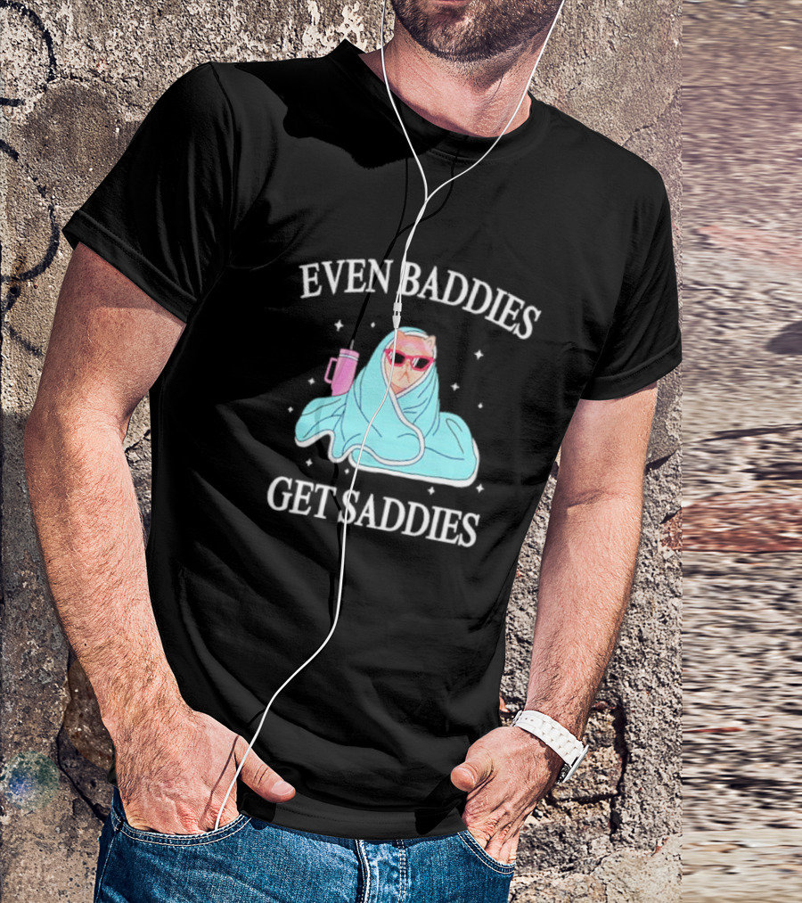 Even Baddies Get Saddies Cat With Sunglasses And Blanket T-Shirt
