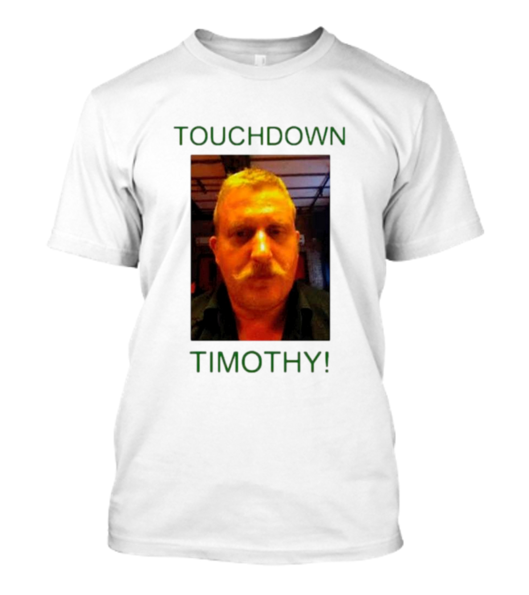 TOUCHDOWN TIMOTHY T-Shirt