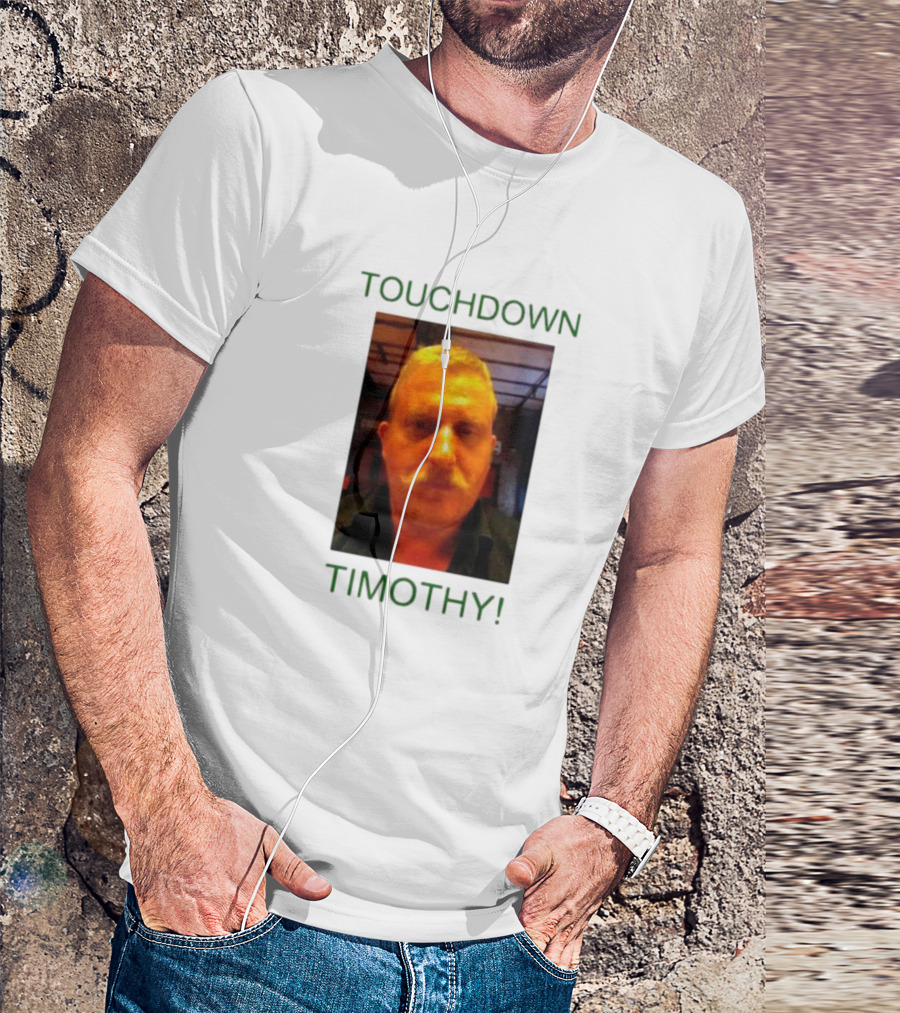 TOUCHDOWN TIMOTHY T-Shirt