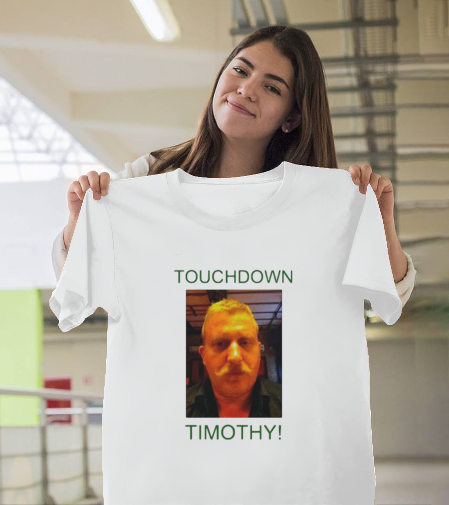 TOUCHDOWN TIMOTHY T-Shirt