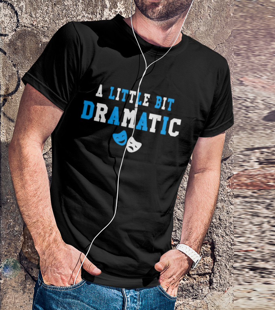 A Little Bit Dramatic Comedy Tragedy Masks T-Shirt