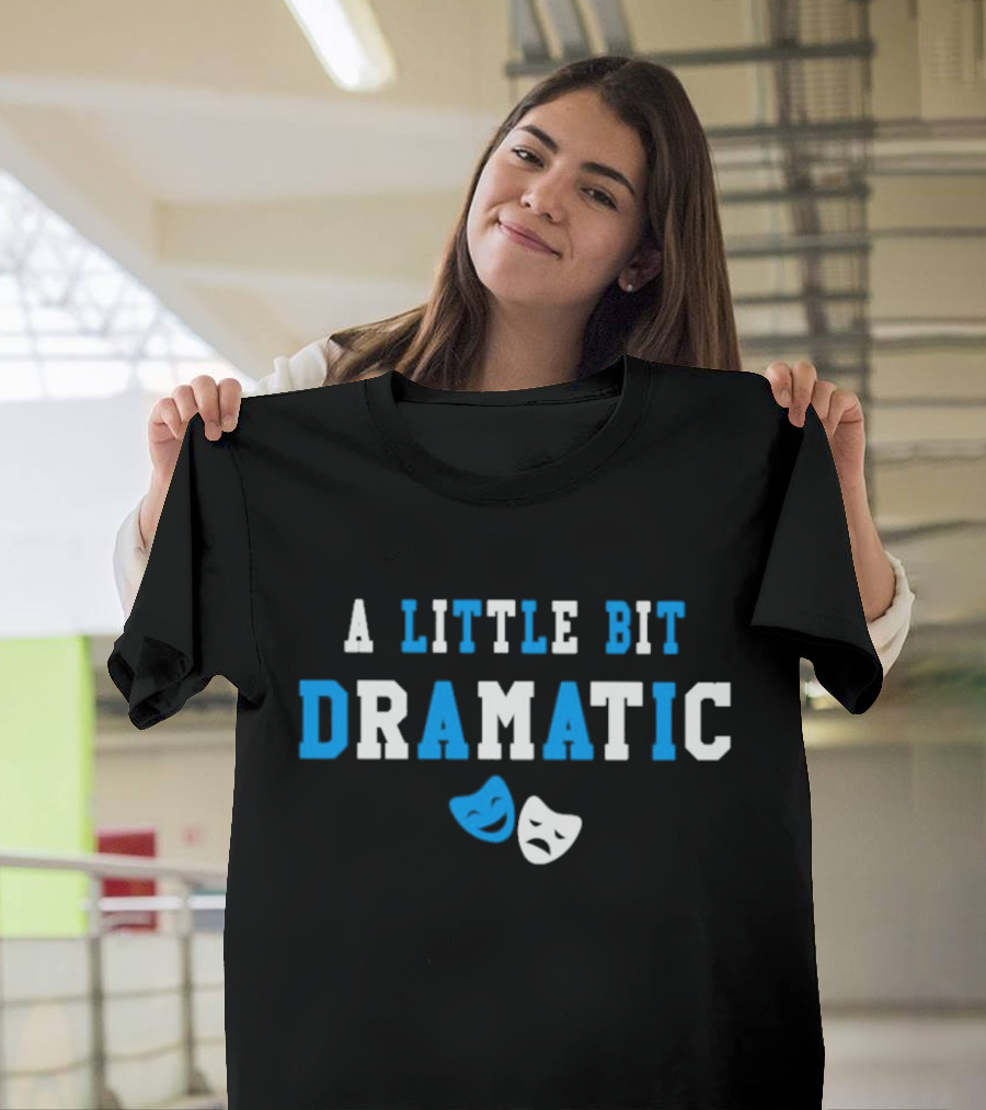 A Little Bit Dramatic Comedy Tragedy Masks T-Shirt