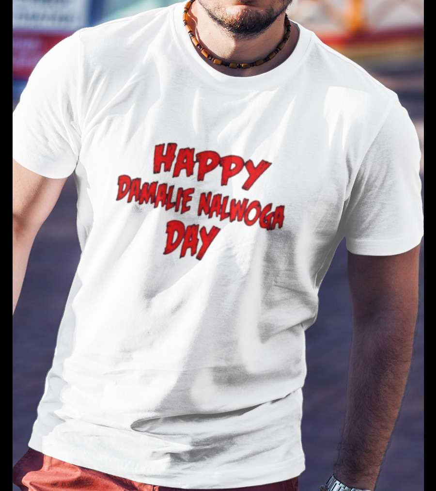 HAPPY DAMALIE NALWOGA DAY T-Shirt