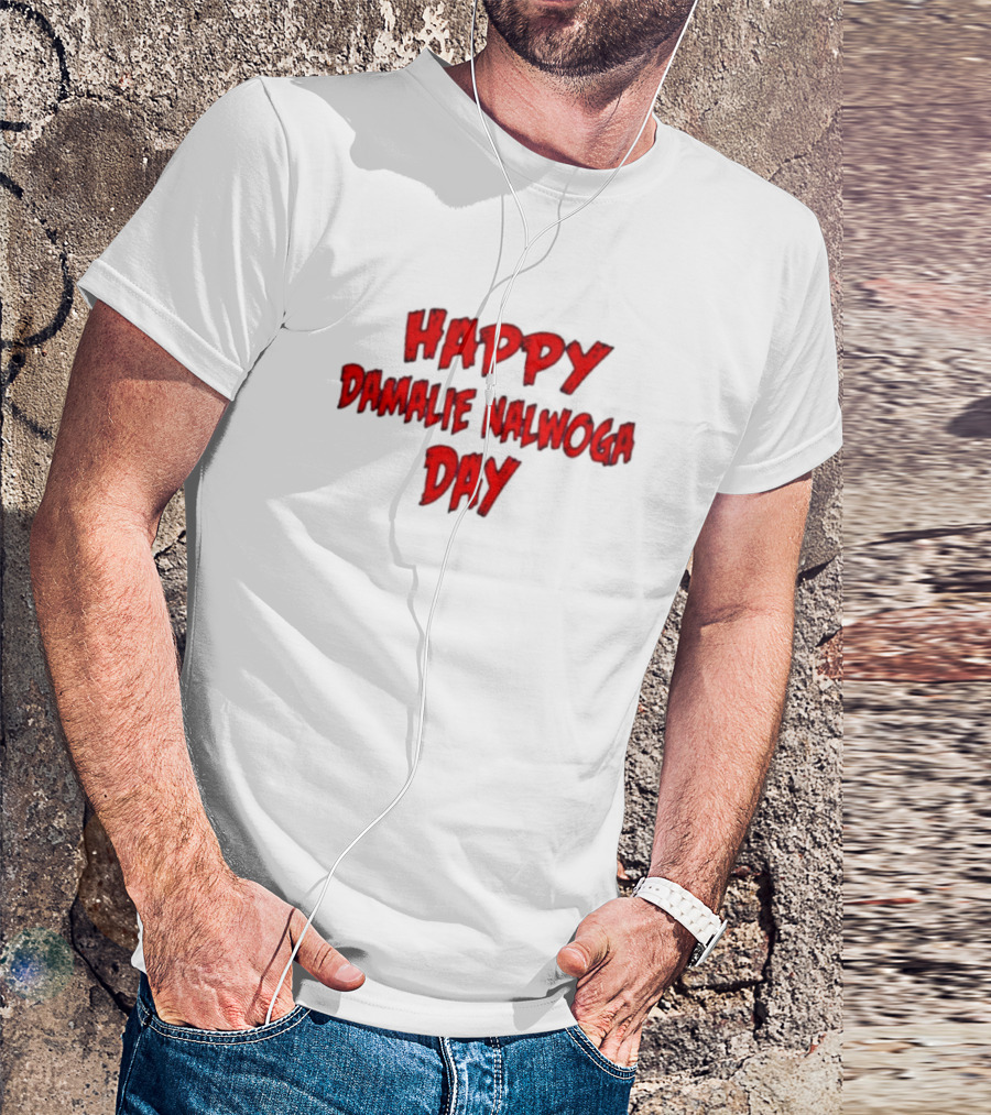 HAPPY DAMALIE NALWOGA DAY T-Shirt