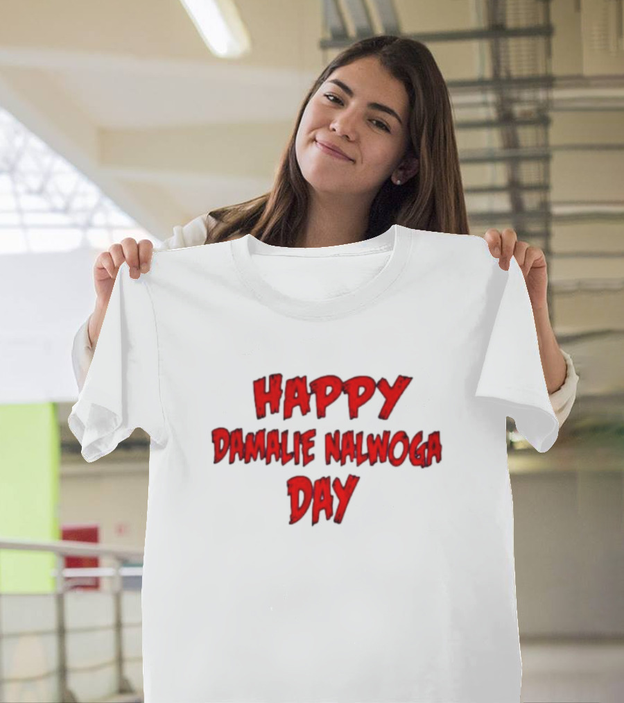 HAPPY DAMALIE NALWOGA DAY T-Shirt