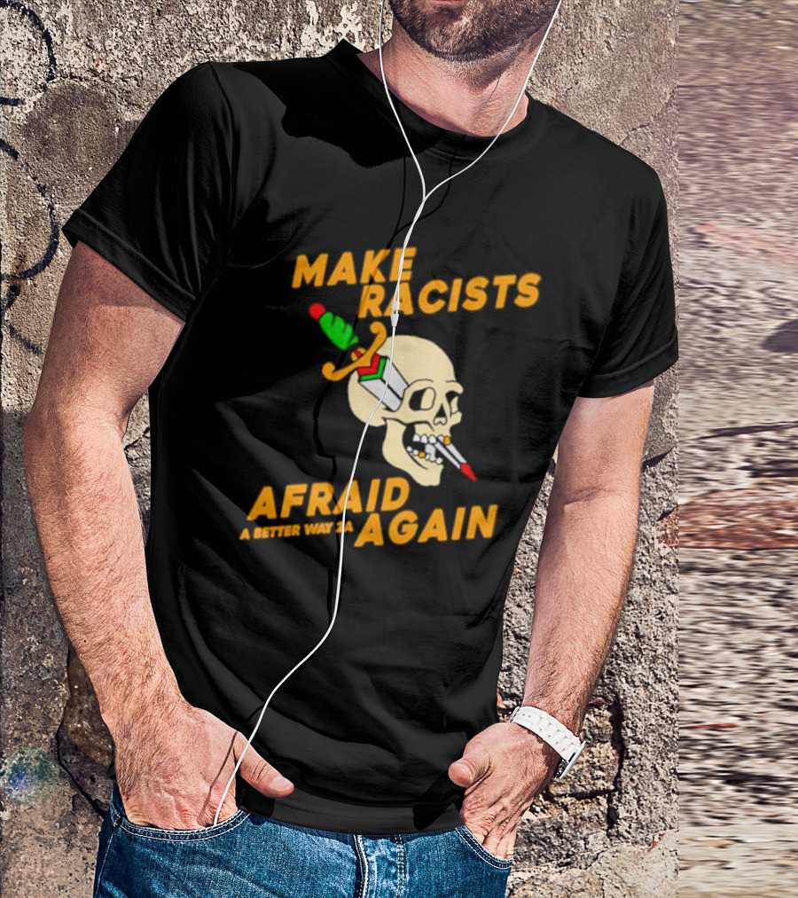 Make Racists Afraid Again Skull Sword A Better Way 2A T-Shirt