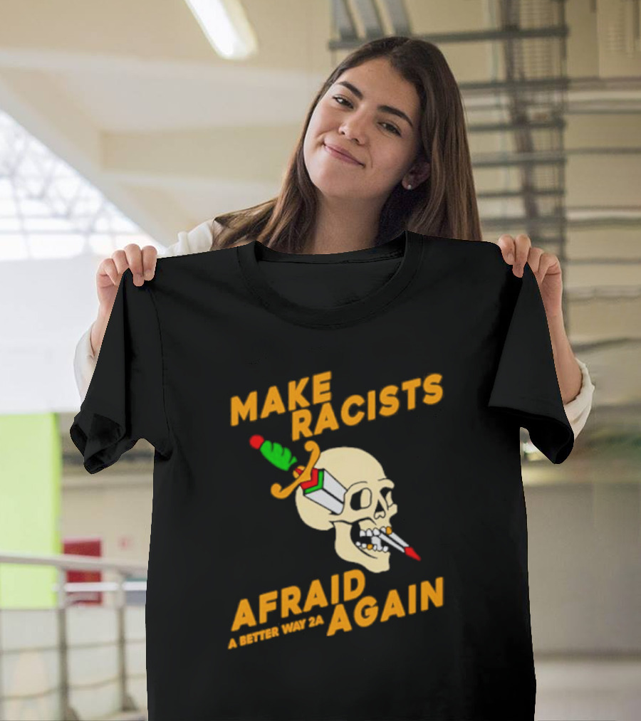 Make Racists Afraid Again Skull Sword A Better Way 2A T-Shirt