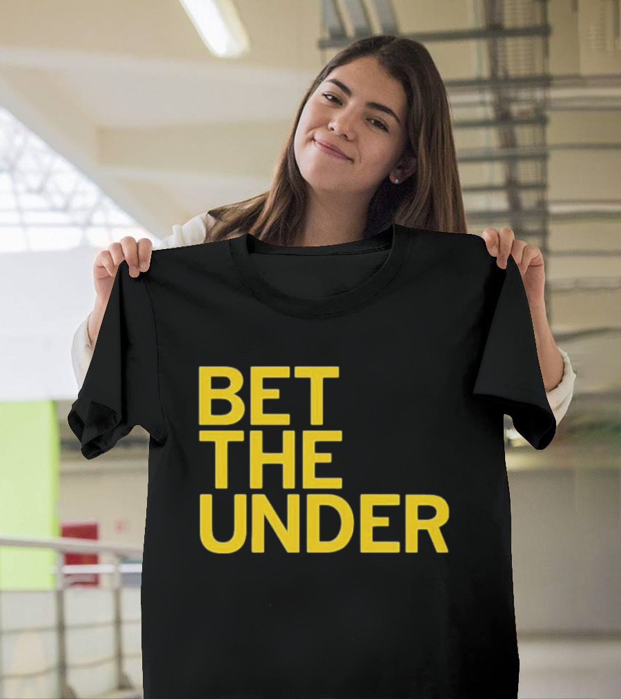 BET THE UNDER Sports Wagering Phrase T-Shirt