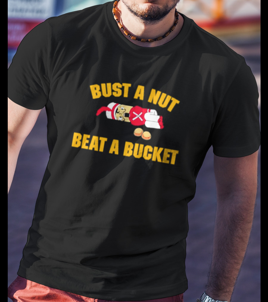 Busting A Nut And Beating A Bucket Fun Pun Visuals T-Shirt